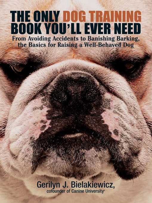Title details for The Only Dog Training Book You'll Ever Need by Gerilyn J Bielakiewicz - Wait list